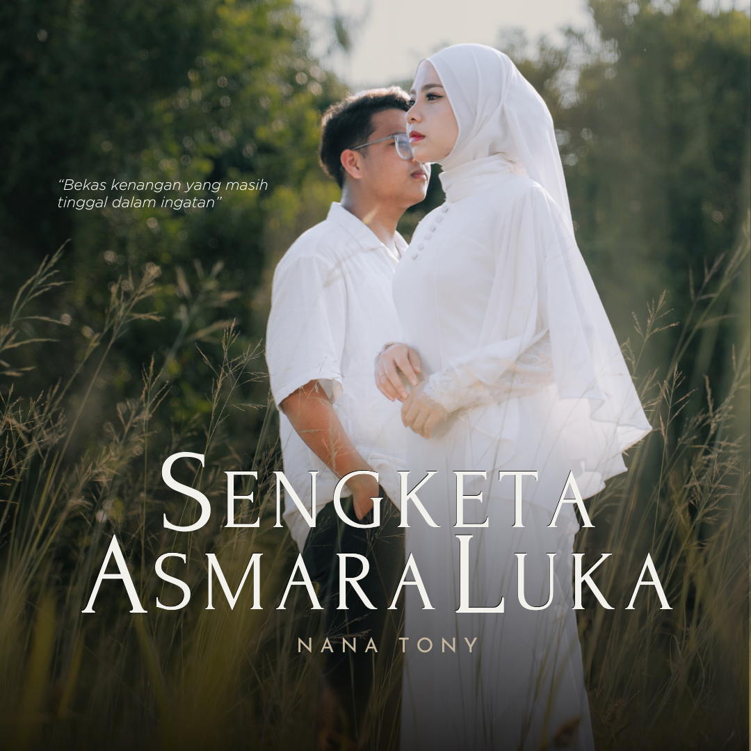 SINGLE SULUNG NANA TONY “SENGKETA ASMARA LUKA” ANGKAT ISU KEMUSNAHAN HUBUNGAN CINTA